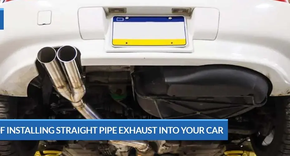 Benefits of Installing Straight Pipe Exhaust into Your Car